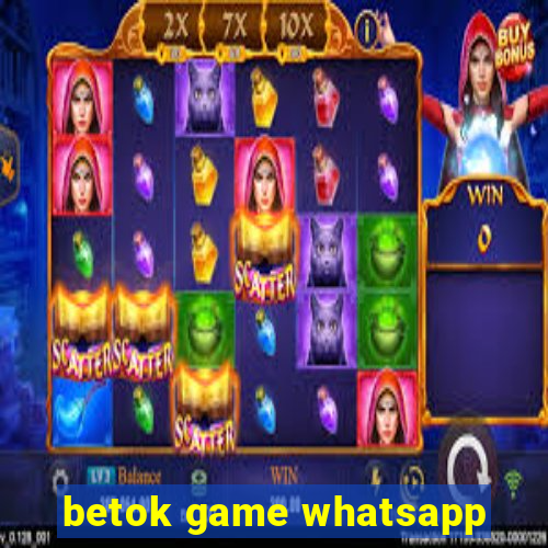 betok game whatsapp